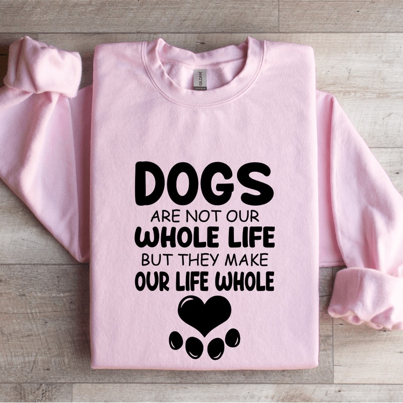 Dogs Are Not Our Whole Life Sweatshirt 3