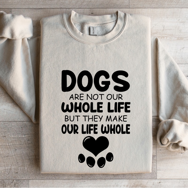 Dogs Are Not Our Whole Life Sweatshirt 4