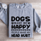 Dogs Make Me Happy Human Make My Head Hurt Sweatshirt 0