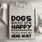 Dogs Make Me Happy Human Make My Head Hurt Sweatshirt 4