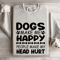 Dogs Make Me Happy Human Make My Head Hurt Sweatshirt 4