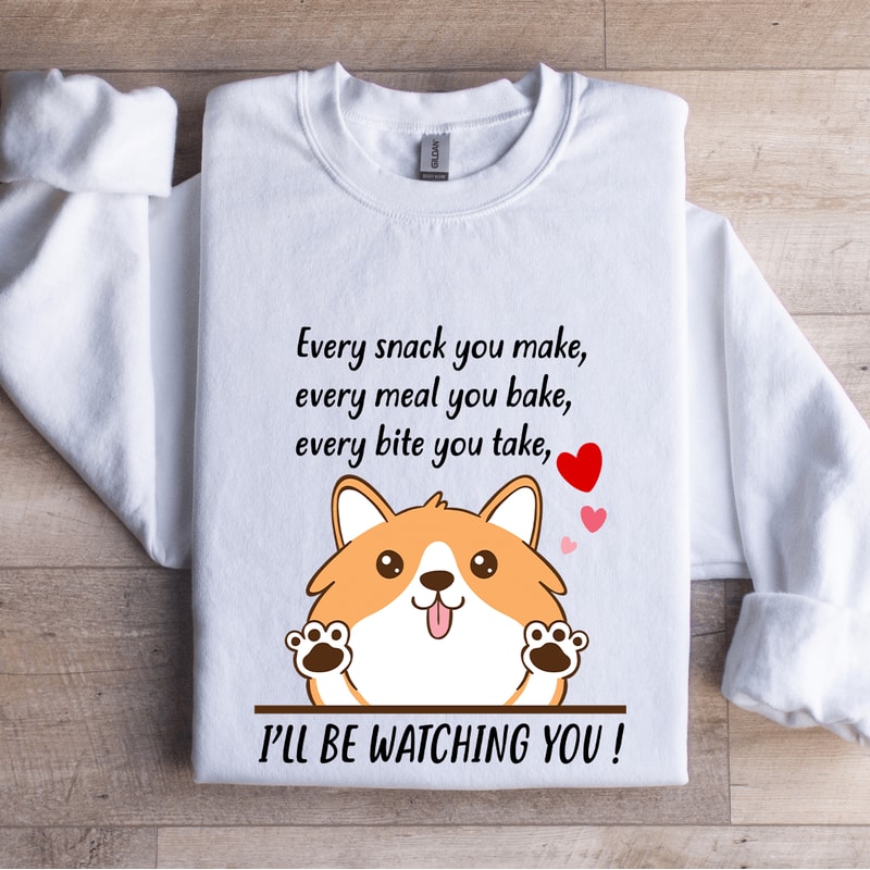 Every Snack You Make Sweatshirt 1