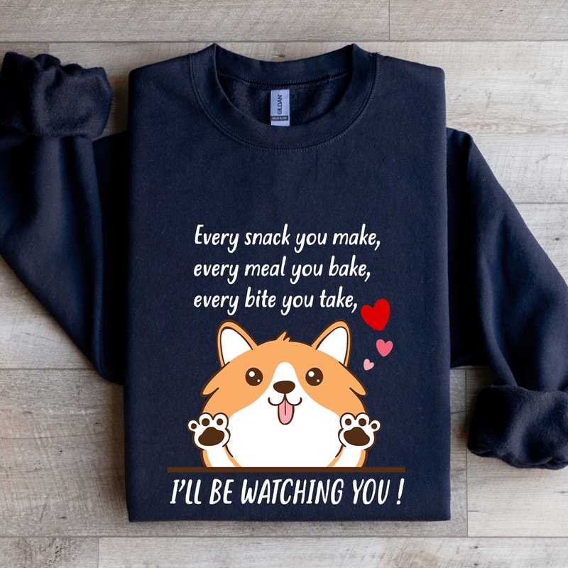 Every Snack You Make Sweatshirt 2