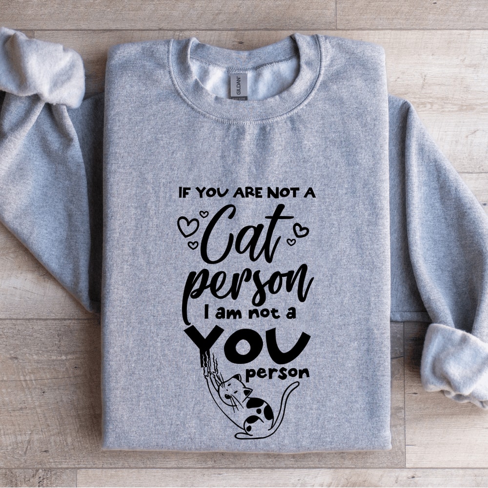 If You Are Not A Cat Person Sweatshirt 3