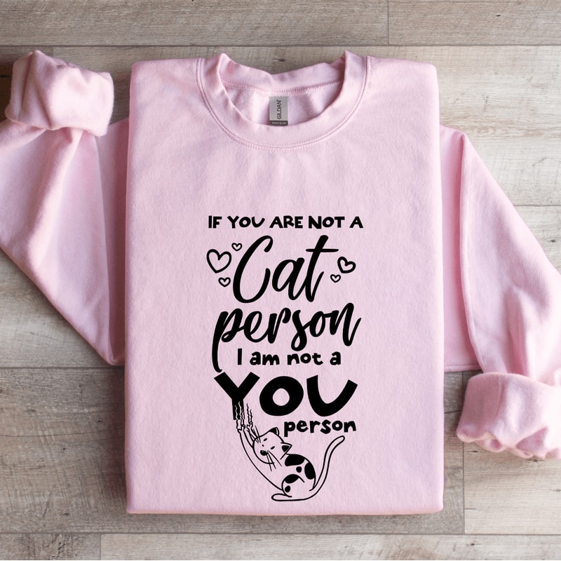 If You Are Not A Cat Person Sweatshirt 4