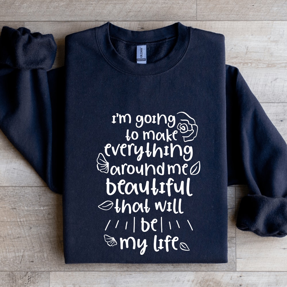 Im Going To Make Everything Sweatshirt 1