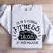 Im In To Fitness Fitness Tacos Sweatshirt 1