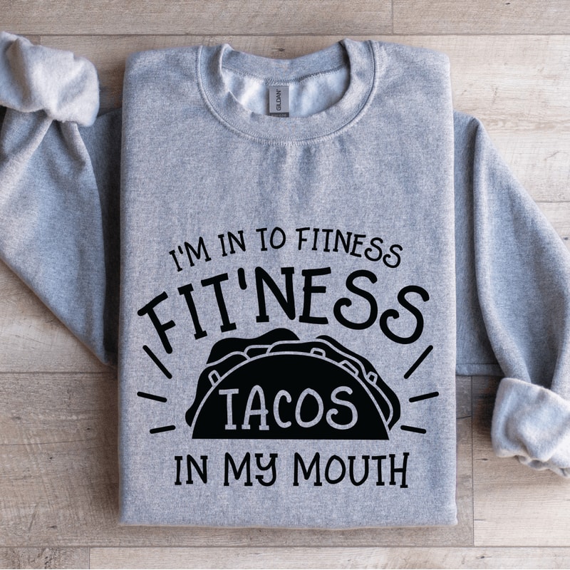 Im In To Fitness Fitness Tacos Sweatshirt 2