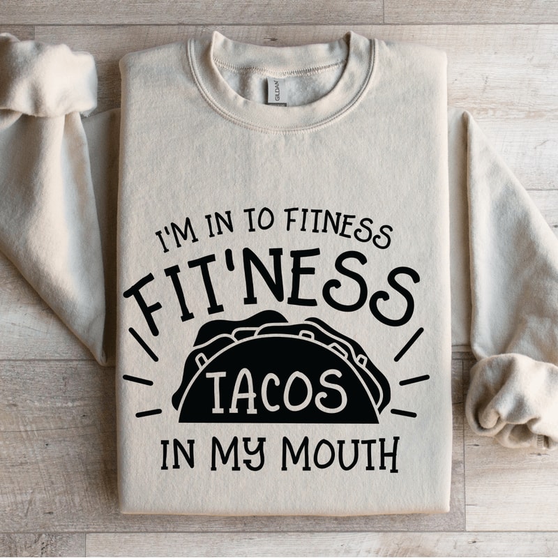 Im In To Fitness Fitness Tacos Sweatshirt 4