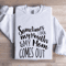 Sometimes I Open My Mouth Sweatshirt 1