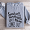 Sometimes I Open My Mouth Sweatshirt 3