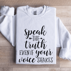speak the truth even if your voice shakes sweatshirt