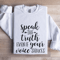Speak The Truth Even If Your Voice Shakes Sweatshirt 0