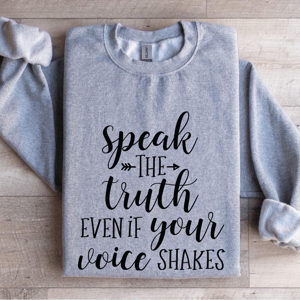 Speak The Truth Even If Your Voice Shakes Sweatshirt 2
