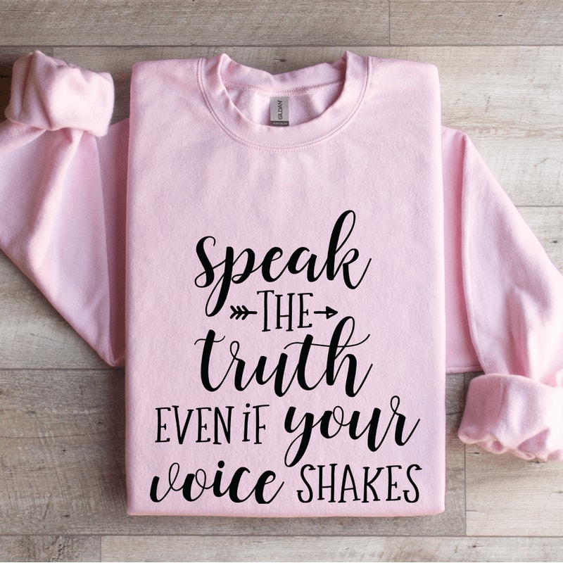 Speak The Truth Even If Your Voice Shakes Sweatshirt 3