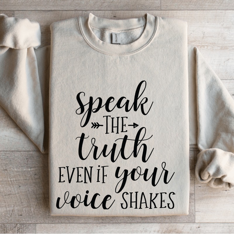 Speak The Truth Even If Your Voice Shakes Sweatshirt 4