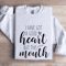 I Have Got A Good Heart Sweatshirt 1