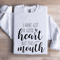 I Have Got A Good Heart Sweatshirt 1