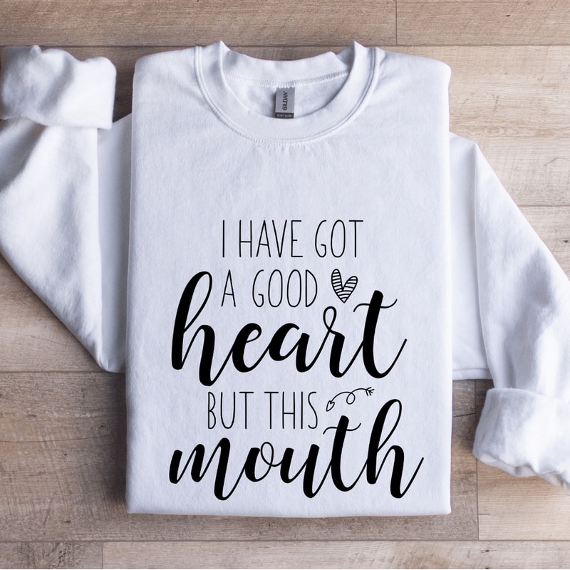 I Have Got A Good Heart Sweatshirt 1