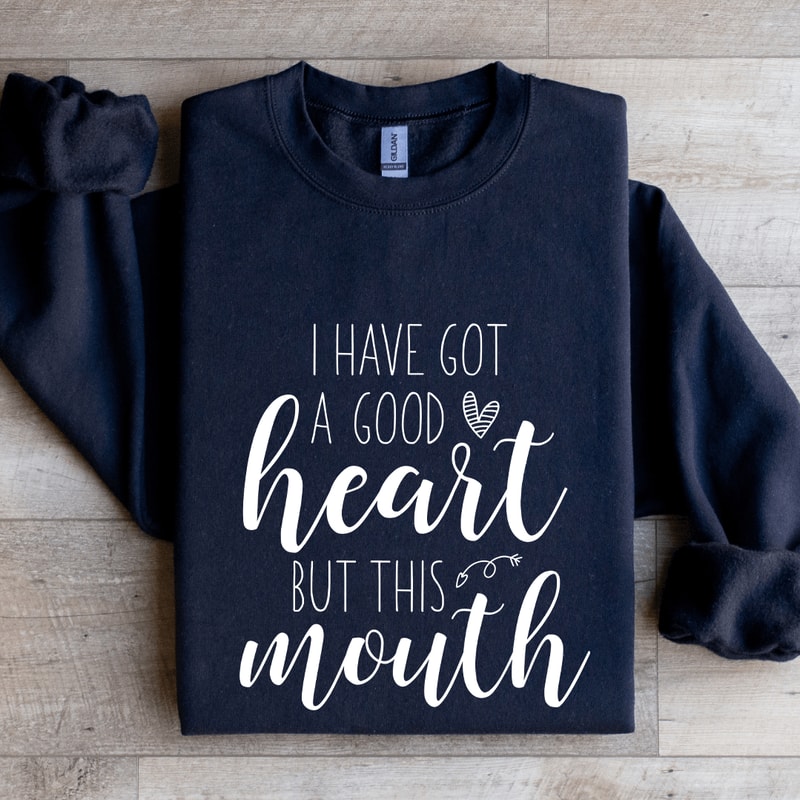 I Have Got A Good Heart Sweatshirt 2