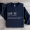 Lat Te Italian For You Paid Too Much For That Coffee Sweatshirt 0
