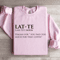 Lat Te Italian For You Paid Too Much For That Coffee Sweatshirt 3