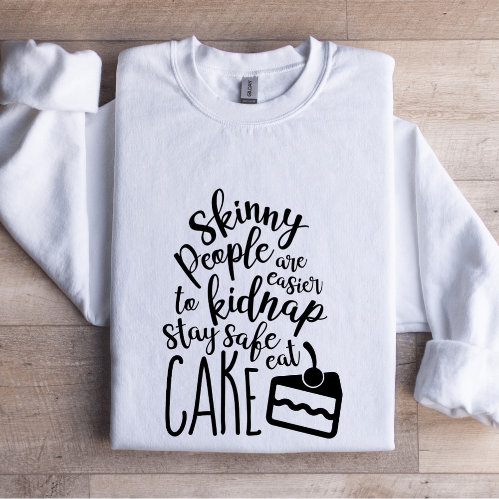 Skinny People Are Easier To Kidnap Sweatshirt 1