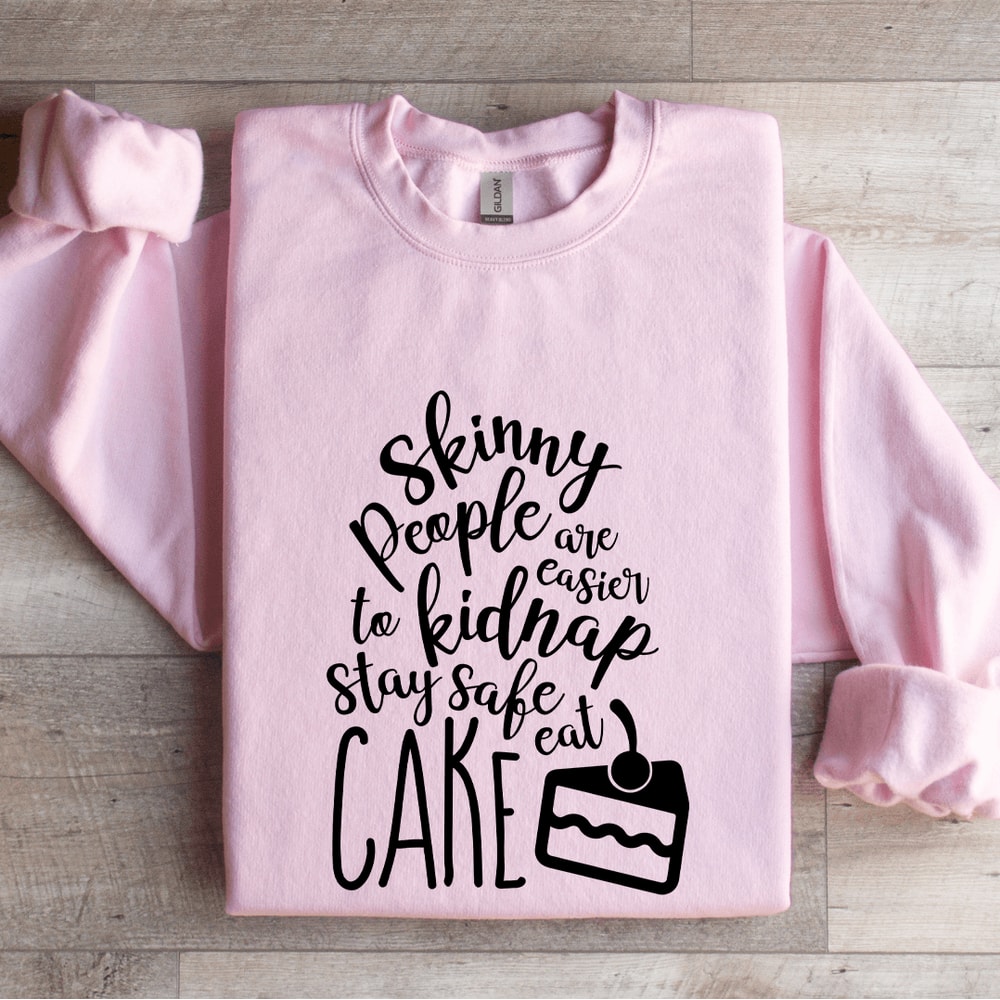 Skinny People Are Easier To Kidnap Sweatshirt 0