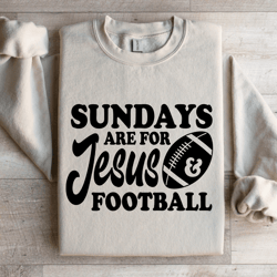 sundays are for jesus & football sweatshirt