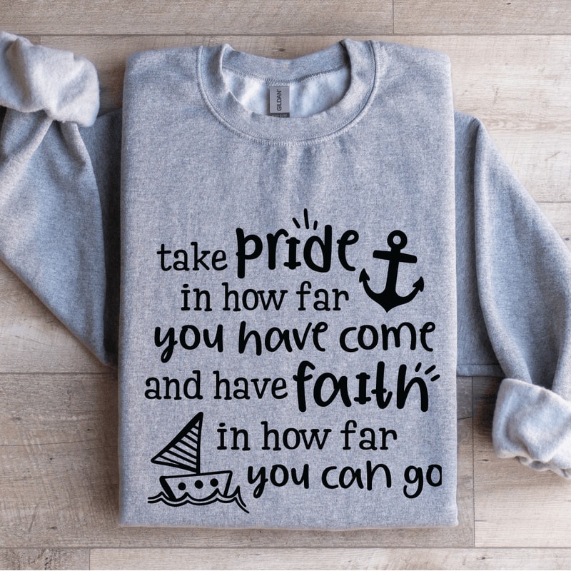 Take Pride In How Far You Have Come Sweatshirt 2