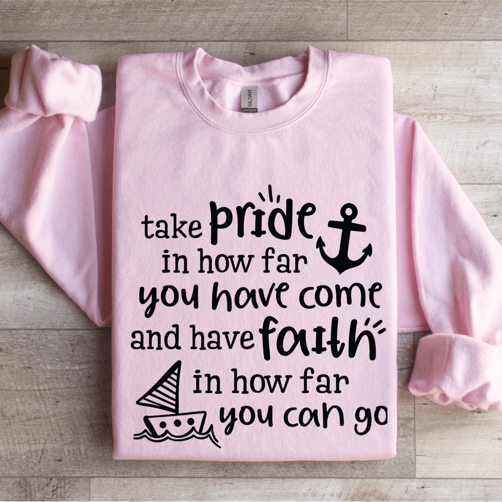 Take Pride In How Far You Have Come Sweatshirt 3