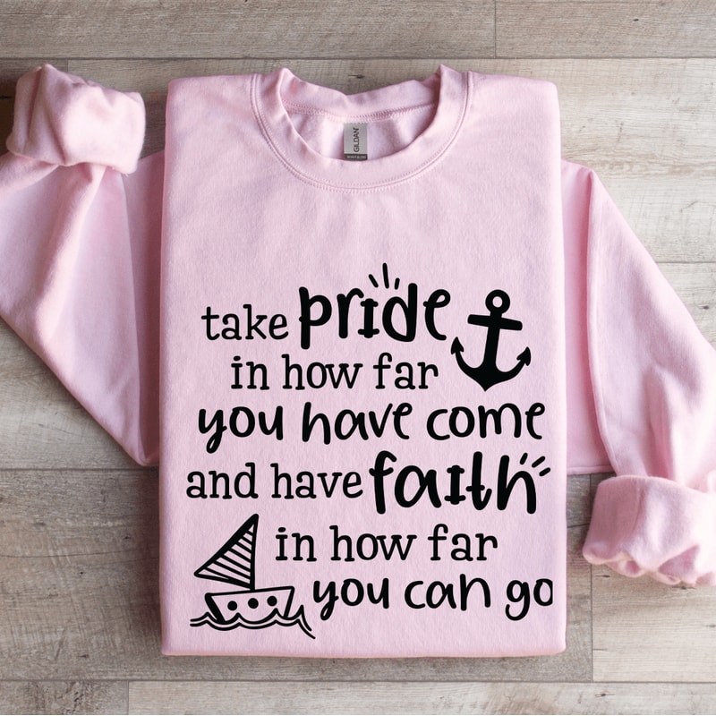 Take Pride In How Far You Have Come Sweatshirt 3