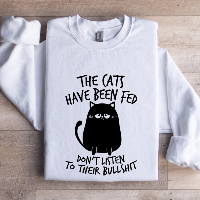 The Cats Have Been Fed Sweatshirt 1