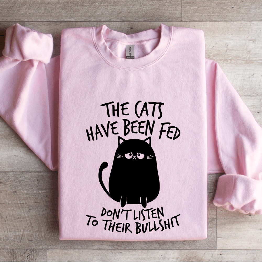 The Cats Have Been Fed Sweatshirt 3