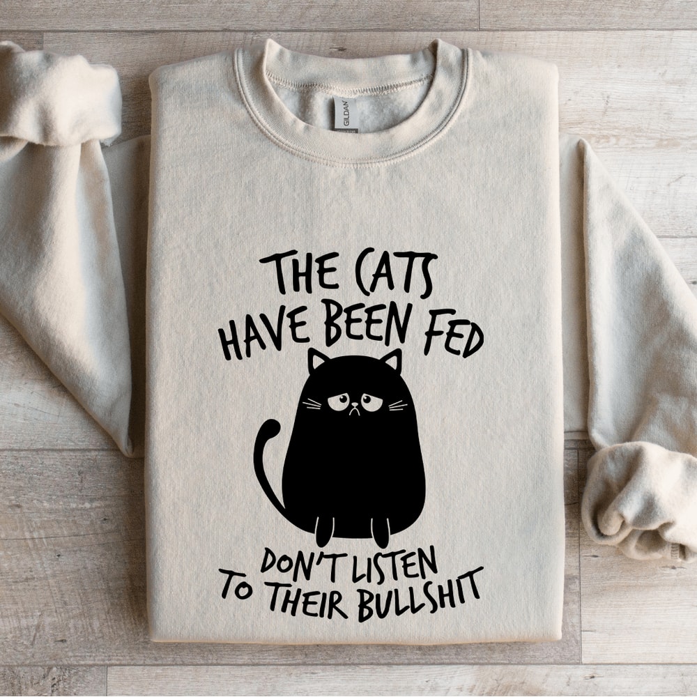 The Cats Have Been Fed Sweatshirt 4