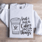 First I Drink The Coffee Sweatshirt 1