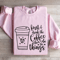 First I Drink The Coffee Sweatshirt 3