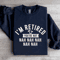 Im Retired Youre Not Nah Nah Sweatshirt 2