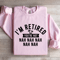 Im Retired Youre Not Nah Nah Sweatshirt 4