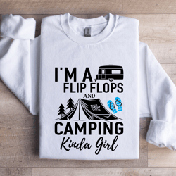 i'm a flip flops and camping kinda girl sweatshirt