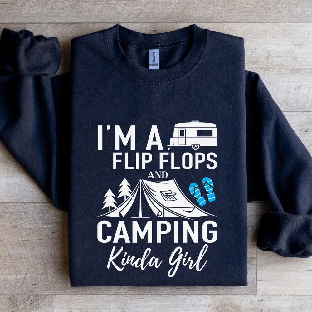 Im A Flip Flops And Camping Kinda Girl Sweatshirt 1