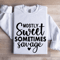 Mostly Sweet Sometimes Savage Sweatshirt 1