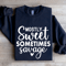 Mostly Sweet Sometimes Savage Sweatshirt 2
