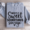Mostly Sweet Sometimes Savage Sweatshirt 3