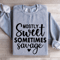 Mostly Sweet Sometimes Savage Sweatshirt 3