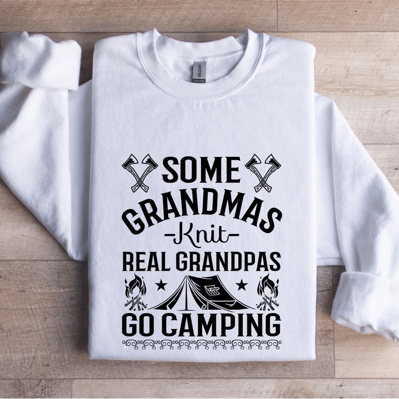 Some Grandmas Knit Real Grandpas Sweatshirt 0