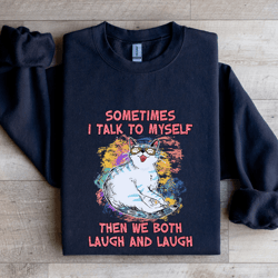 sometimes i talk to myself sweatshirt