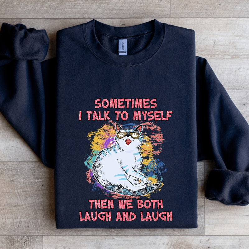 Sometimes I Talk To Myself Sweatshirt 0