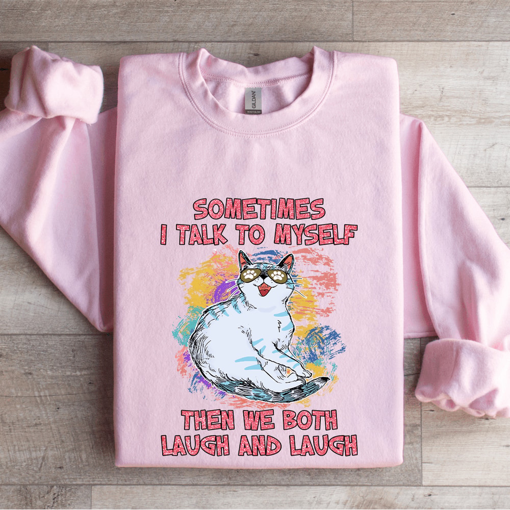 Sometimes I Talk To Myself Sweatshirt 3
