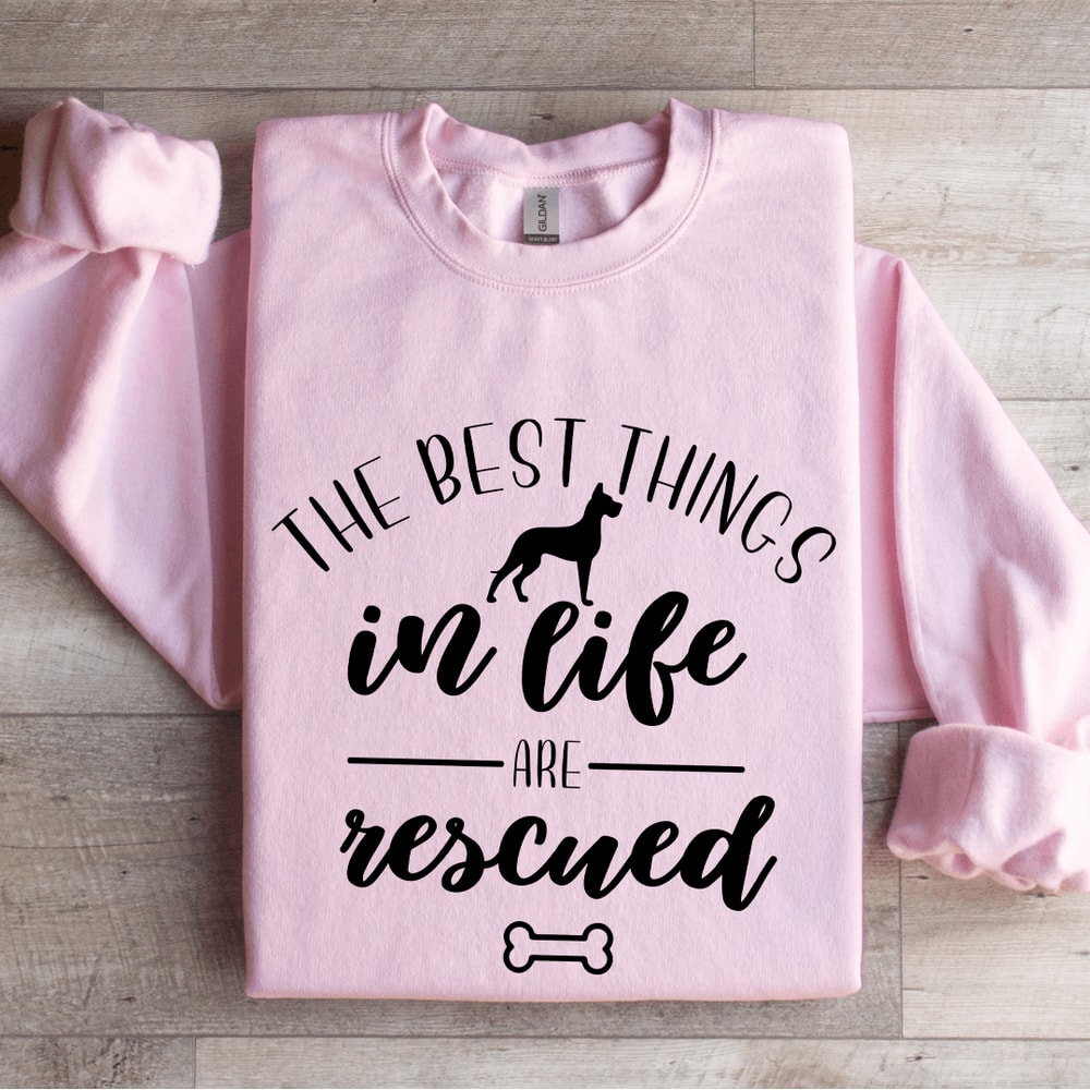 The Best Things In Life Are Rescued Sweatshirt 3